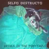 Selfo Destructo - Devils In the Ponytails
